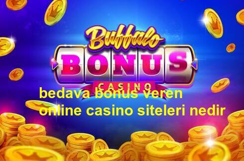 bedava bonus veren online casino siteleri nedir